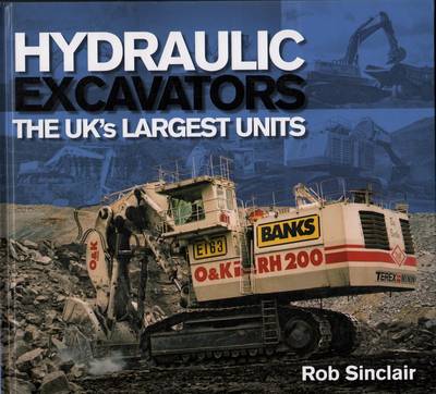 Hydraulic Excavators: The UK's Largest Units (Hardback)