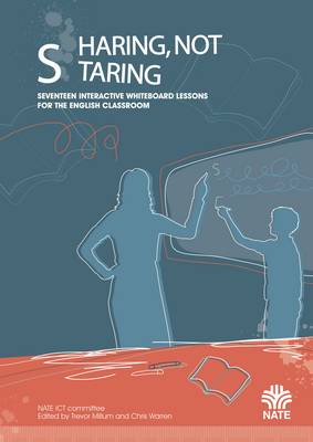 Sharing Not Staring: Seventeen Interactive Whiteboard Lessons for the English Classroom