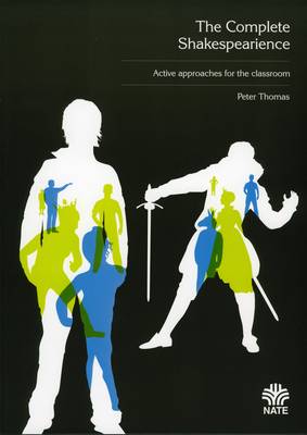 The Complete Shakespearience: Active Approaches for the Classroom