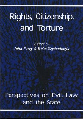 Rights, Citizenship and Torture: Perspectives on Evil, Law and the State - At the Interface (Paperback)