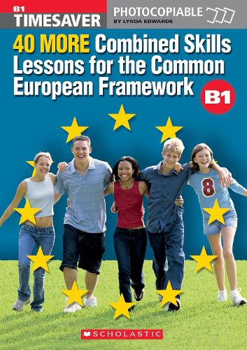 40 More Combined Skills Lessons for the Common European Framework B1 with CD Rom - Timesaver