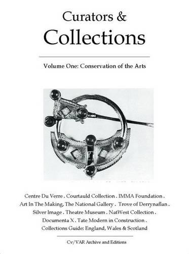 Curators and Collections: v. 1: Conservation of the Arts - CV/Visual Arts Research 4 (Paperback)