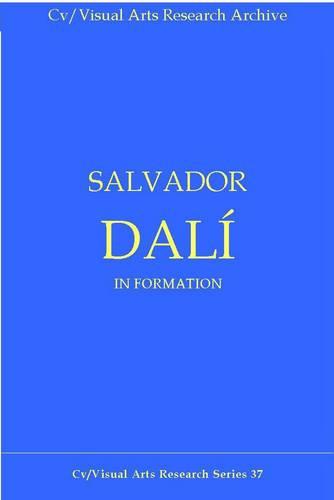 Dali: In Formation - CV/Visual Arts Research No. 37 (Paperback)