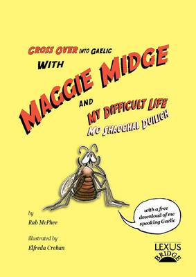 Maggie Midge and My Difficult Life - Cross Over into Gaelic 2 (Paperback)