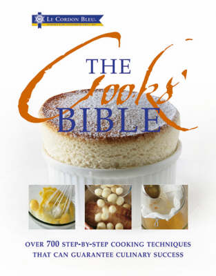 The Cooks' Bible: Illustrated Cookery Techniques That Ensure Culinary Success (Hardback)
