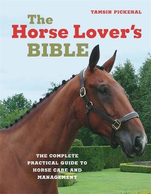 The Horse Lover S Bible By Tamsin Pickeral Waterstones