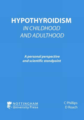 Hypothyroidism in Childhood and Adulthood: A Personal Perspective and Scientific Standpoint (Paperback)