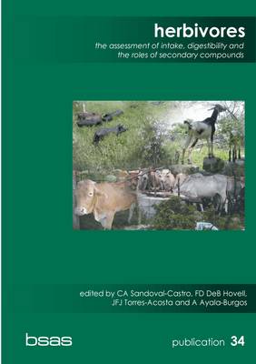 Herbivores: The Assessment of Intake, Digestibility and the Roles of Secondary Compounds - BSAS Publication No.34 (Paperback)
