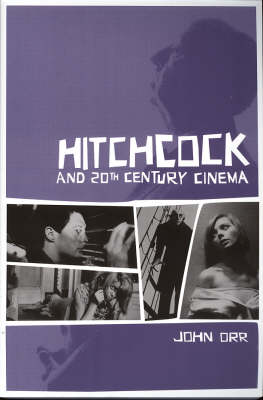 Hitchcock and Twentieth-Century Cinema (Hardback)