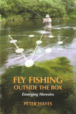 Fly Fishing Outside the Box: Emerging Heresies (Hardback)