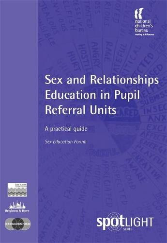 Sex and Relationships Education in Pupil Referral Units: A Practical Guide (Paperback)