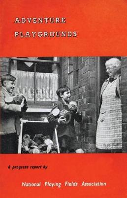 Adventure Playgrounds: A Progress Report - Common Threads Playwork Classics 2 (Paperback)