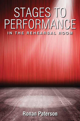 Stages to Performance: In the Rehearsal Room (Paperback)