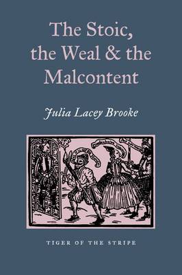 The Stoic, The Weal & The Malcontent: Malcontentedness on the Elizabethan & Jacobean Stage (Paperback)