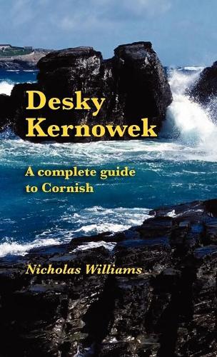 Desky Kernowek: A Complete Guide to Cornish (Hardback)