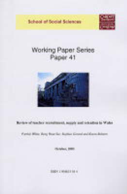 Review of Teacher Recruitment, Supply & Retention in Wales - Working Paper S. 41 (Paperback)