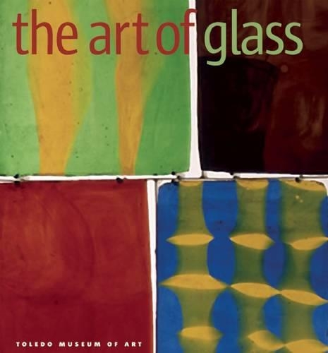 The Art of Glass: The Toledo Museum of Art (Hardback)