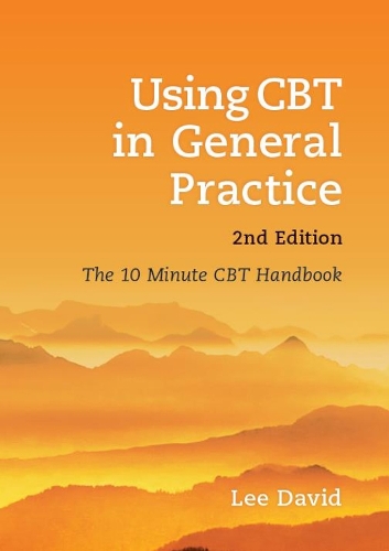Using CBT in General Practice: The 10 Minute Consultation (Paperback)