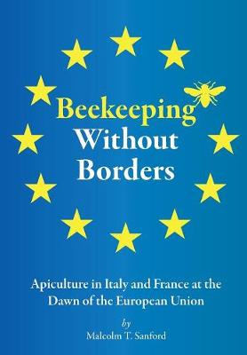 Beekeeping Without Borders: Apiculture in Italy and France at the Dawn of the European Union (Paperback)