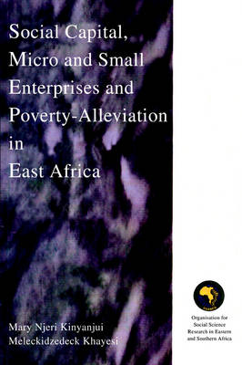 Social Capital: Micro and Small Enterprises and Poverty Alleviation in East Africa (Paperback)