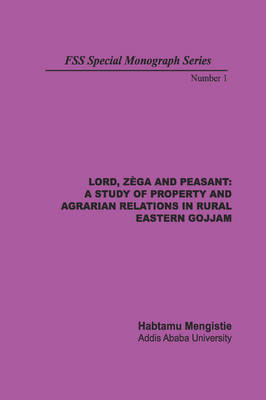 Lord, Zega and Peasant: A Study of Property and Agrarian Relations in Rural Eastern Gojjam (Paperback)