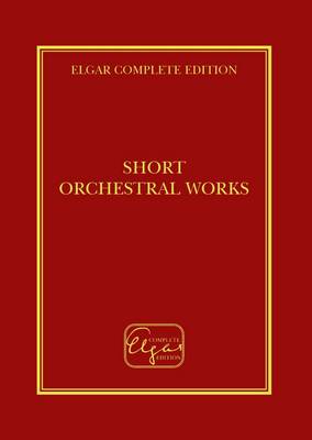 Elgar - Short Orchestral Works: 23 - Elgar Complete Edition (Hardback)