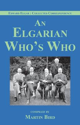 An Elgarian Who's Who - Edward Elgar: Collected Correspondence I.2 (Hardback)