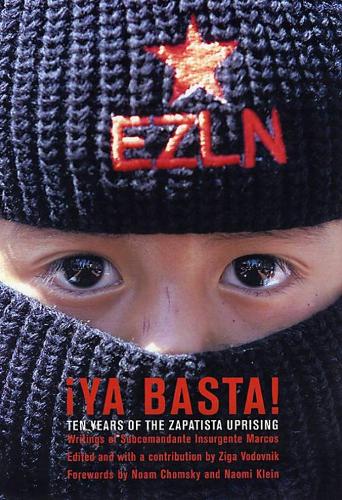 Ya Basta!: 10 Years of the Zapatista Uprising. Writings of Subcommandante Insurgente Marcos (Paperback)