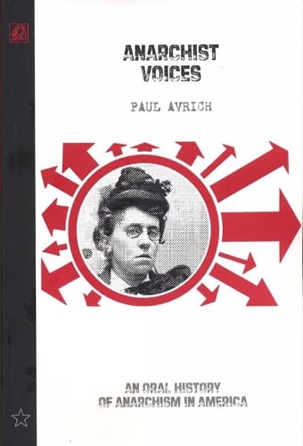 Anarchist Voices: An Oral History of Anarchism in America (Paperback)