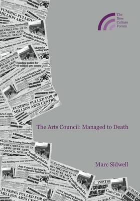 The Arts Council - Managed to Death (Paperback)