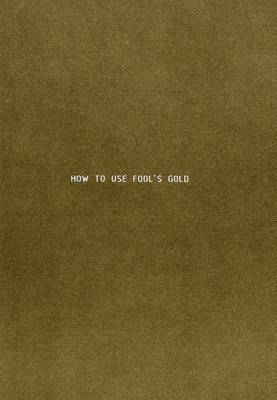 How to Use Fool's Gold: Sarah Browne (Paperback)