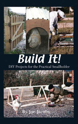 Build It!: DIY Projects for Farmers, Smallholders and Gardeners (Paperback)