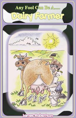 Any Fool Can Be a Dairy Farmer (Paperback)