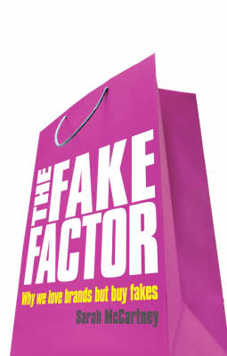 The Fake Factor: Why We Love Brands But Buy Fakes (Paperback)