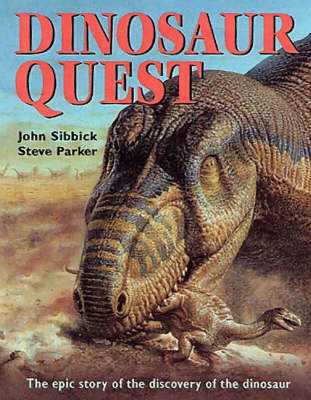 Dinosaur Quest: The Epic Story of the Discovery of the Dinosaur (Hardback)