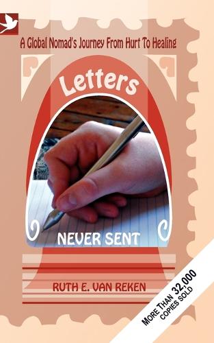 Letters Never Sent: A Global Nomad's Journey from Hurt to Healing (Paperback)