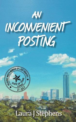 An Inconvenient Posting: An Expat Wife's Memoir of Lost Identity (Paperback)
