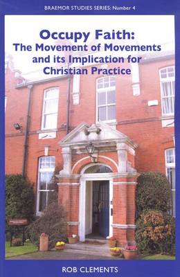 Occupy Faith: the Movement of Movements and its Implications for Christian Practice - Braemor Studies Series No. 4 (Paperback)