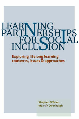 Learning Partnerships for Social Inclusion: Exploring Lifelong Learning Contexts, Issues and Approaches (Paperback)
