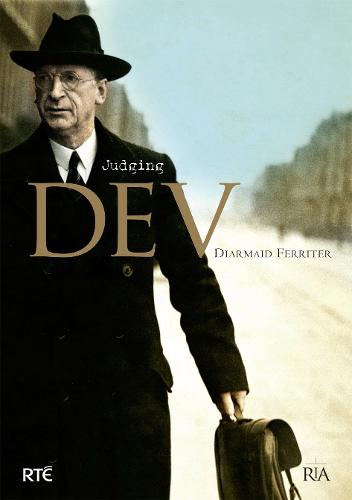 Judging Dev: A Reassessment of the Life and Legacy of Eamon De Valera - Diarmaid Ferriter