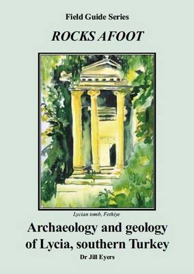 Archaeology and Geology of Lycia, Southern Turkey - Rocks Afoot S. (Paperback)
