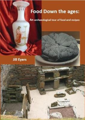 Food down the ages: An archaeological tour of food and recipes (Paperback)