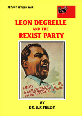 Leon Degrelle and the Rexist Party 1935-1940 (Paperback)