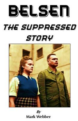 Belsen: The Suppressed Story (Paperback)