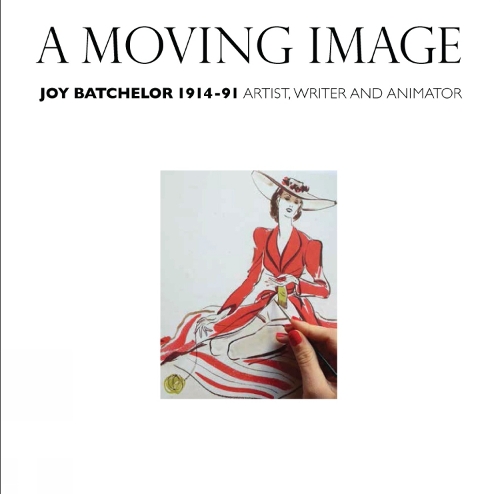 A Moving Image: Joy Batchelor 1914-1991: Artist, Writer and Animator (Paperback)
