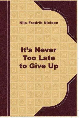 It is Never Too Late to Give Up: Pessimism as an Art Form (Hardback)