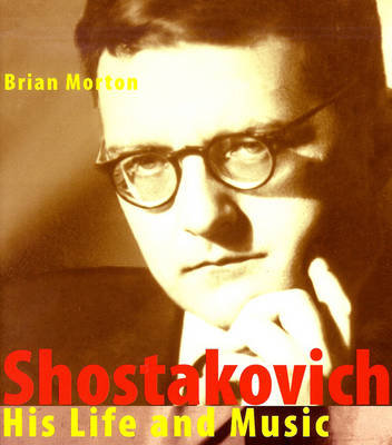 Shostakovich: His Life and His Music (Hardback)