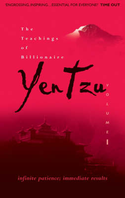 The Teachings of Billionaire Yen Tzu: Infinite Patience; Immediate Results v. 1 (Hardback)