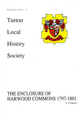 The Enclosure of Harwood Commons 1797-1801 (Paperback)