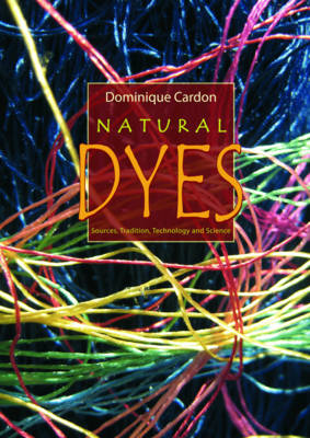 Natural Dyes: Sources, Tradition, Technology and Science (Hardback)